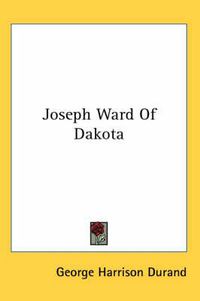 Cover image for Joseph Ward Of Dakota