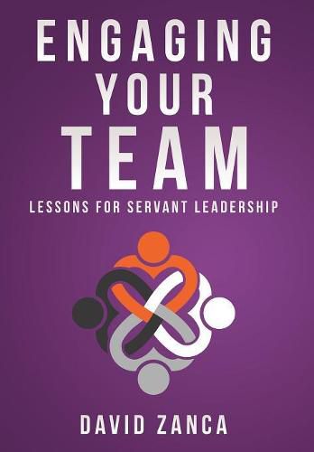 Cover image for Engaging Your Team: Lessons for Servant Leadership