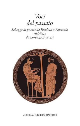 Cover image for Voci del Passato: Schegge Di Poesia Da Erodoto E Pausania Rivisitate Da Lorenzo Braccesi