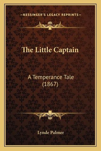 The Little Captain: A Temperance Tale (1867)