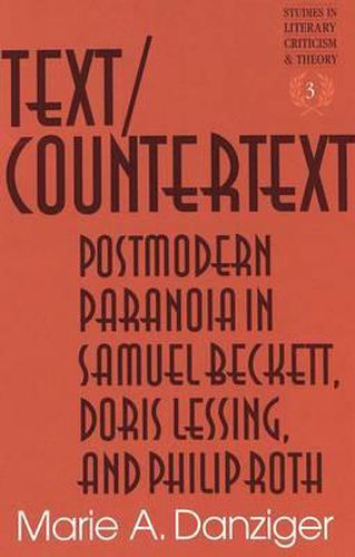 Text/Countertext: Postmodern Paranoia in Samuel Beckett, Doris Lessing, and Philip Roth