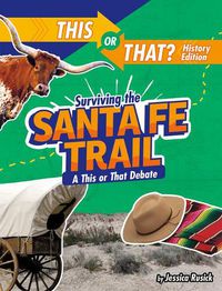 Cover image for Surviving the Santa Fe Trail: A This or That Debate