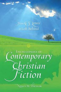 Cover image for Encyclopedia of Contemporary Christian Fiction: From C.S. Lewis to Left Behind