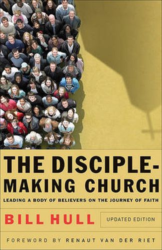 Cover image for The Disciple-Making Church - Leading a Body of Believers on the Journey of Faith