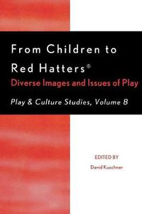 Cover image for From Children to Red Hatters: Diverse Images and Issues of Play