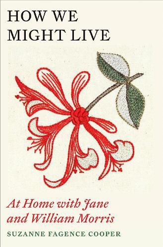 Cover image for How We Might Live: At Home with Jane and William Morris