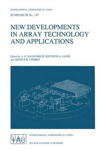 Cover image for New Developments in Array Technology and Applications: Proceedings of the 167th Symposium of the International Astronomical Union, held in the Hague, the Netherlands, August 23-27, 1994