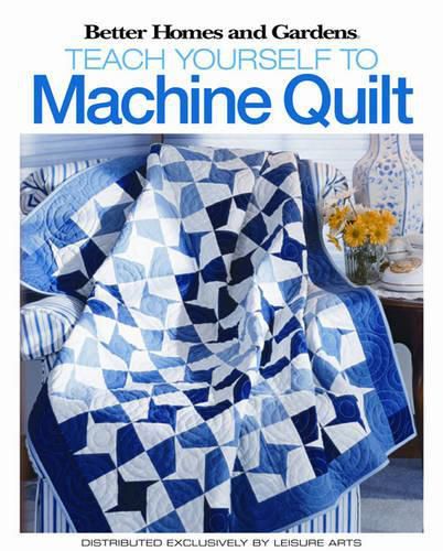 Better Homes & Gardens: Teach Yourself to Machine-quilt