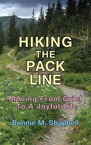 Cover image for Hiking the Pack Line: Moving From Grief To A Joyful Life