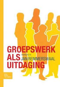 Cover image for Groepswerk ALS Uitdaging: Perspectieven En Dynamieken Van Groepen