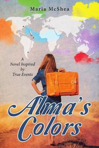 Cover image for Alma's Colors: A Novel Inspired by True Events