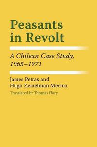 Cover image for Peasants in Revolt: A Chilean Case Study, 1965-1971