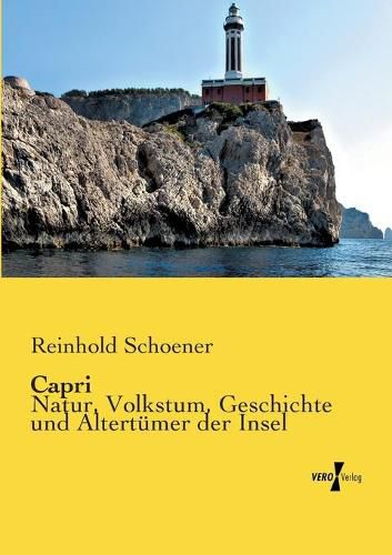 Cover image for Capri: Natur, Volkstum, Geschichte und Altertumer der Insel