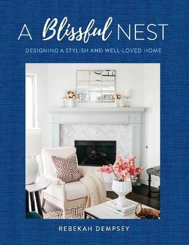 Cover image for A Blissful Nest: Designing a Stylish and Well-Loved Home