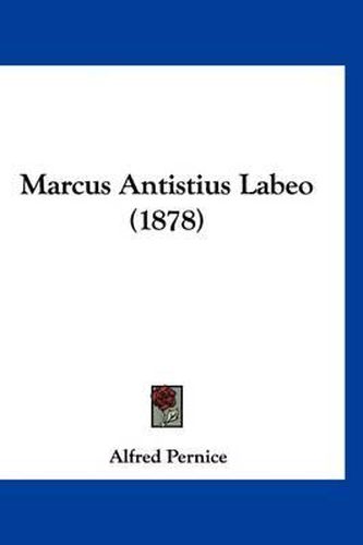 Cover image for Marcus Antistius Labeo (1878)