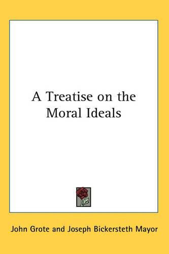 Cover image for A Treatise on the Moral Ideals