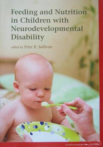 Cover image for Feeding and Nutrition in Children with Neurodevelopmental Disability