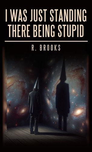 Cover image for I Was Just Standing There Being Stupid