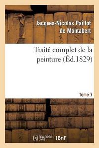 Cover image for Traite Complet de la Peinture. T. 7