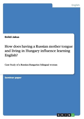 Cover image for How does having a Russian mother tongue and living in Hungary influence learning English?