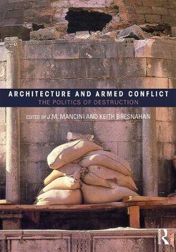 Cover image for Architecture and Armed Conflict: The Politics of Destruction