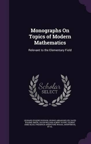 Monographs on Topics of Modern Mathematics: Relevant to the Elementary Field