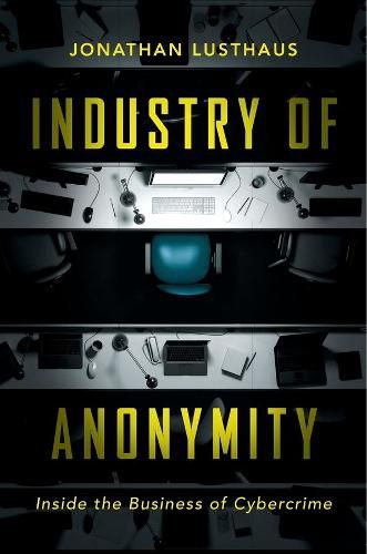 Cover image for Industry of Anonymity: Inside the Business of Cybercrime