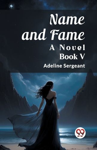 Cover image for Name and Fame A Novel BOOK V