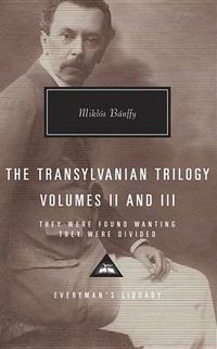Cover image for The Transylvanian Trilogy, Volumes II & III: They Were Found Wanting, They Were Divided; Introduction by Patrick Thursfield