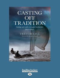 Cover image for Casting Off Tradition: Setting sail with visionary boatbuilder David Binks