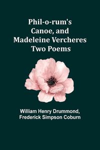 Cover image for Phil-o-rum's Canoe, and Madeleine Vercheres