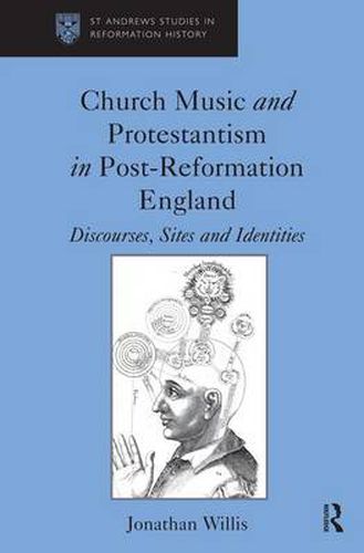 Cover image for Church Music and Protestantism in Post-Reformation England: Discourses, Sites and Identities