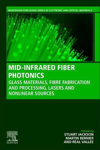 Cover image for MID-INFRARED FIBER PHOTONICS: Glass Materials, Fiber Fabrication and Processing, Laser and Nonlinear Sources