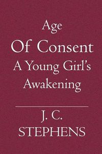 Cover image for Age Of Consent: A Young Girl's Awakening