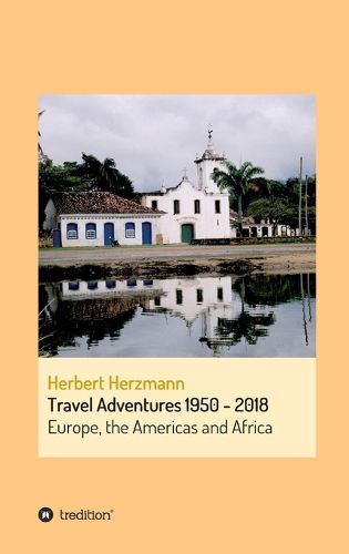 Cover image for Travel Adventures 1950 - 2018: Europe, the Americas and Africa