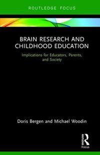 Cover image for Brain Research and Childhood Education: Implications for Educators, Parents, and Society