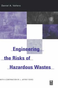 Cover image for Engineering The Risks of Hazardous Wastes