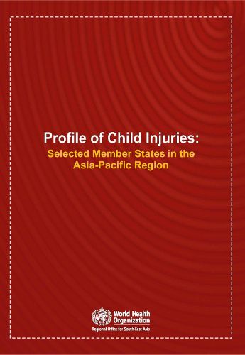 Profile of Child Injuries: Selected Member States in the Asia-Pacific Region