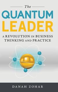 Cover image for The Quantum Leader: A Revolution in Business Thinking and Practice