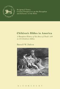 Cover image for Children's Bibles in America: A Reception History of the Story of Noah's Ark in US Children's Bibles