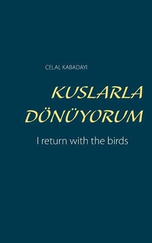 Cover image for Kuslarla Doenuyorum: I return with the birds