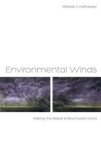 Cover image for Environmental Winds: Making the Global in Southwest China