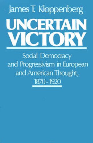 Cover image for Uncertain Victory: Social Democracy and Progressivism in European and American Thought 1870-1920