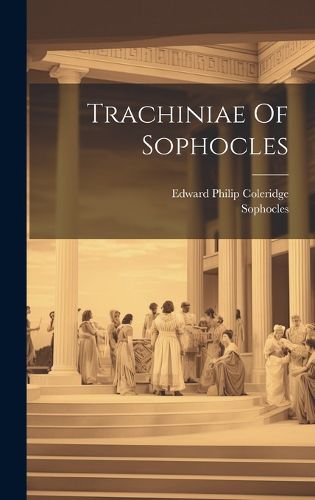 Cover image for Trachiniae Of Sophocles