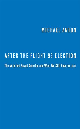 Cover image for After the Flight 93 Election: The Vote that Saved America and What We Still Have to Lose