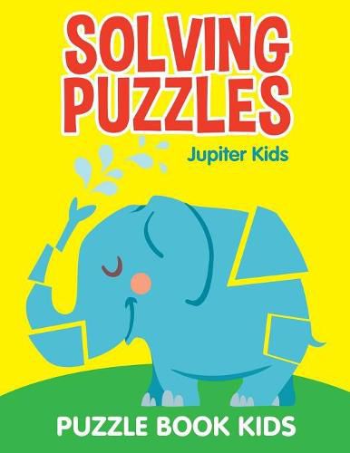 Solving Puzzles: Puzzle Book Kids