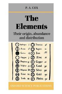 Cover image for The Elements: Their Origin, Abundance and Distribution