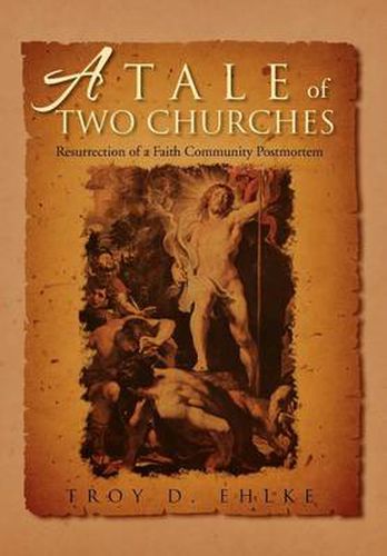 Cover image for A Tale of Two Churches: Resurrection of a Faith Community Post Mortem