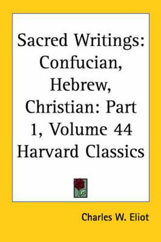 Cover image for Sacred Writings Part 1: Confucian, Hebrew, Christian: Vol. 44 Harvard Classics (1910)