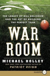 Cover image for War Room Large Print: Bill Belichick and the Patriot Legacy